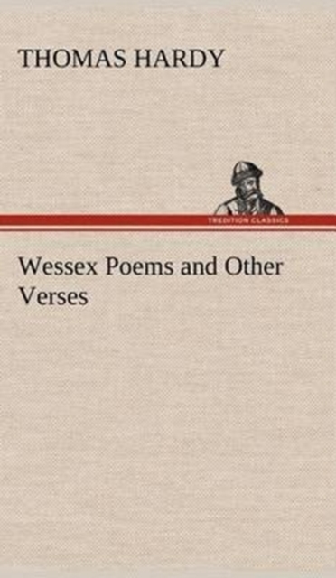 Wessex Poems and Other Verses, Hardback Book