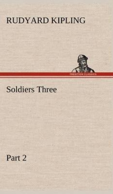 Soldiers Three - Part 2, Hardback Book