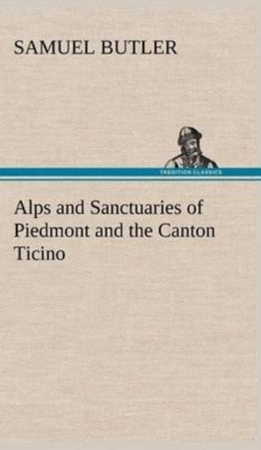 Alps and Sanctuaries of Piedmont and the Canton Ticino, Hardback Book