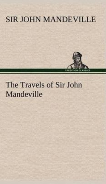 The Travels of Sir John Mandeville, Hardback Book