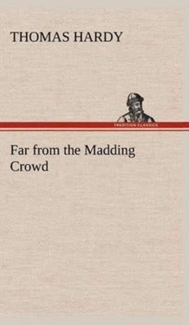 Far from the Madding Crowd, Hardback Book