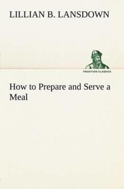 How to Prepare and Serve a Meal; And Interior Decoration, Paperback / softback Book