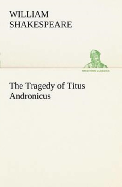 The Tragedy of Titus Andronicus, Paperback / softback Book
