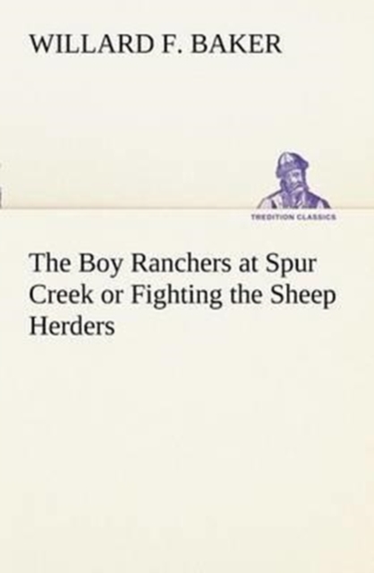 The Boy Ranchers at Spur Creek or Fighting the Sheep Herders, Paperback / softback Book