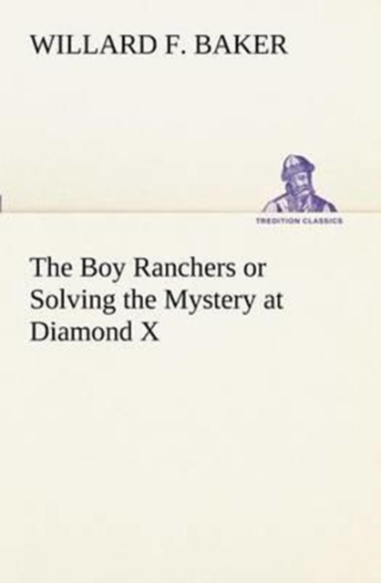 The Boy Ranchers or Solving the Mystery at Diamond X, Paperback / softback Book