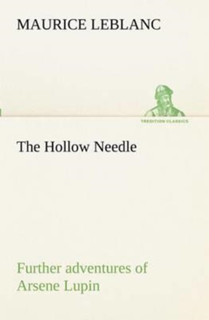 The Hollow Needle; Further Adventures of Arsene Lupin, Paperback / softback Book
