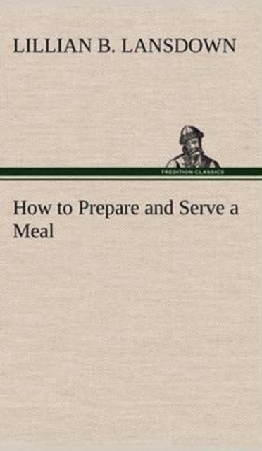 How to Prepare and Serve a Meal and Interior Decoration, Hardback Book
