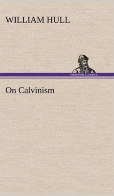 On Calvinism, Hardback Book