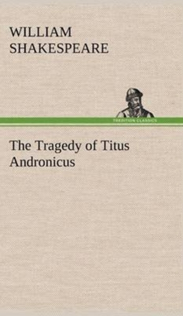 The Tragedy of Titus Andronicus, Hardback Book