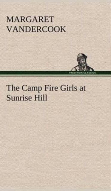The Camp Fire Girls at Sunrise Hill, Hardback Book