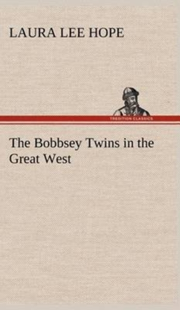 The Bobbsey Twins in the Great West, Hardback Book