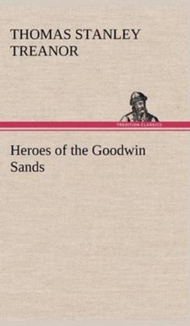 Heroes of the Goodwin Sands, Hardback Book