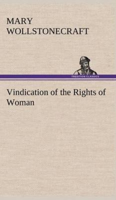 Vindication of the Rights of Woman, Hardback Book