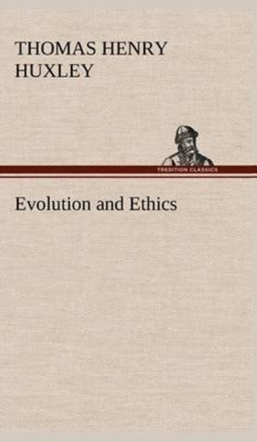Evolution and Ethics, Hardback Book