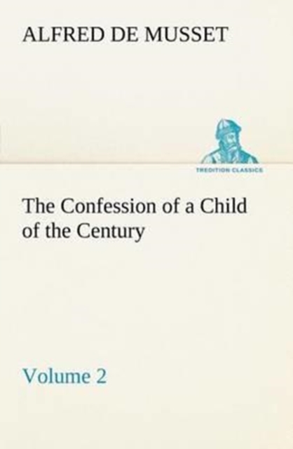 The Confession of a Child of the Century - Volume 2, Paperback / softback Book