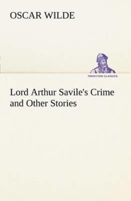 Lord Arthur Savile's Crime and Other Stories, Paperback / softback Book