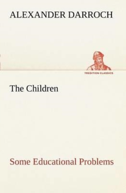 The Children : Some Educational Problems, Paperback / softback Book