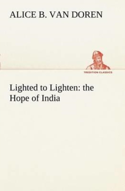 Lighted to Lighten : The Hope of India, Paperback / softback Book