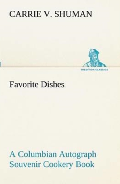 Favorite Dishes : A Columbian Autograph Souvenir Cookery Book, Paperback / softback Book