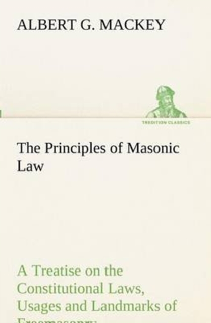 The Principles of Masonic Law, Paperback / softback Book
