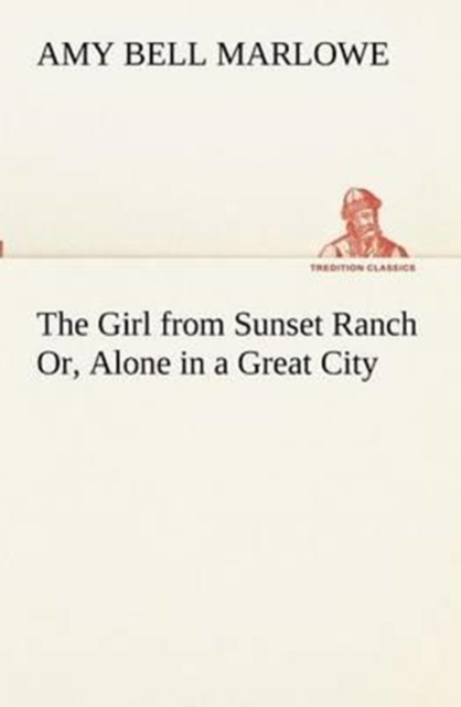 The Girl from Sunset Ranch Or, Alone in a Great City, Paperback / softback Book