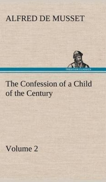 The Confession of a Child of the Century - Volume 2, Hardback Book