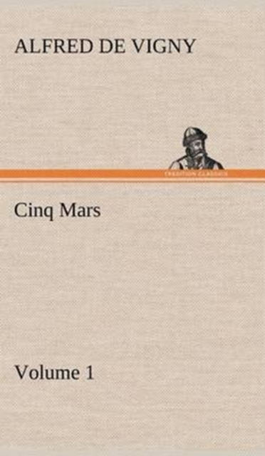 Cinq Mars - Volume 1, Hardback Book