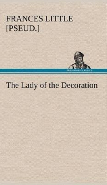 The Lady of the Decoration, Hardback Book