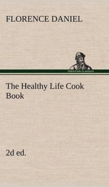 The Healthy Life Cook Book, 2D Ed., Hardback Book