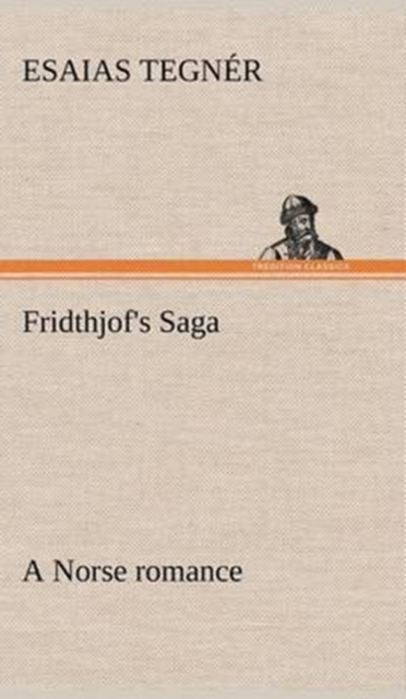 Fridthjof's Saga a Norse Romance, Hardback Book