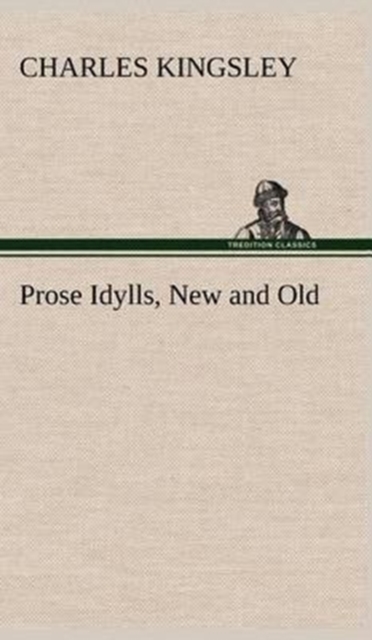 Prose Idylls, New and Old, Hardback Book