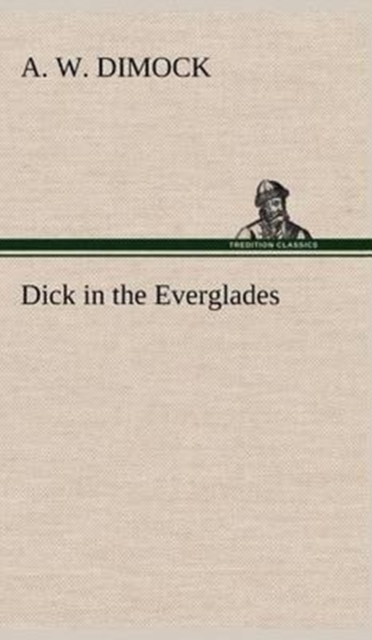 Dick in the Everglades, Hardback Book