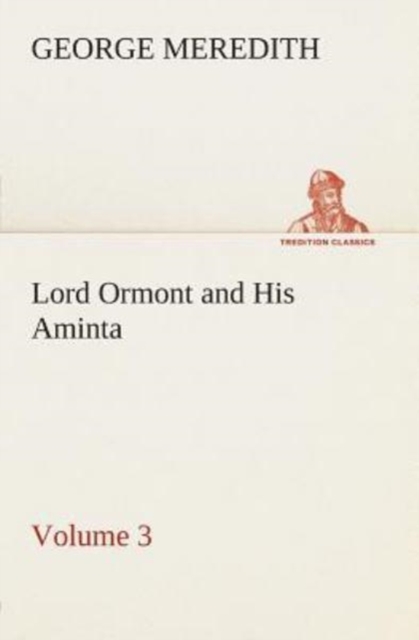 Lord Ormont and His Aminta - Volume 3, Paperback / softback Book