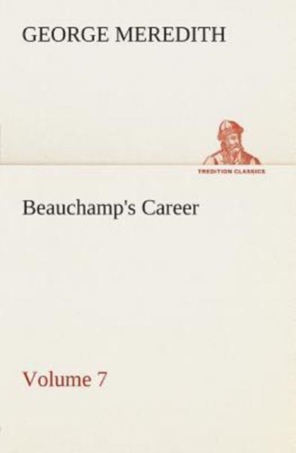 Beauchamp's Career - Volume 7, Paperback / softback Book