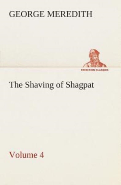 The Shaving of Shagpat an Arabian Entertainment - Volume 4, Paperback / softback Book