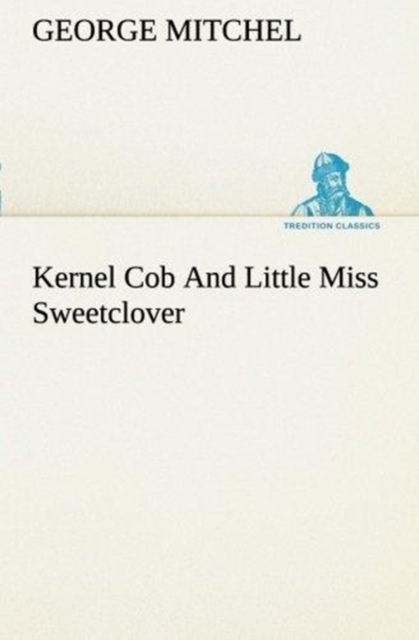 Kernel Cob and Little Miss Sweetclover, Paperback / softback Book