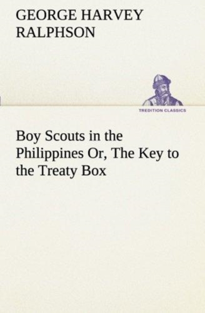 Boy Scouts in the Philippines Or, the Key to the Treaty Box, Paperback / softback Book