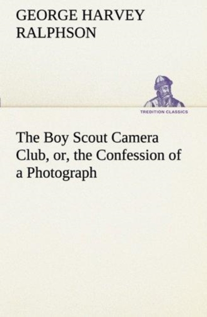 The Boy Scout Camera Club, Or, the Confession of a Photograph, Paperback / softback Book