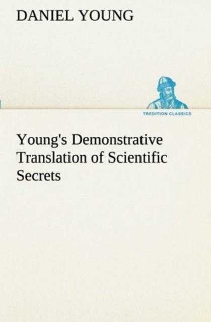 Young's Demonstrative Translation of Scientific Secrets, Paperback / softback Book