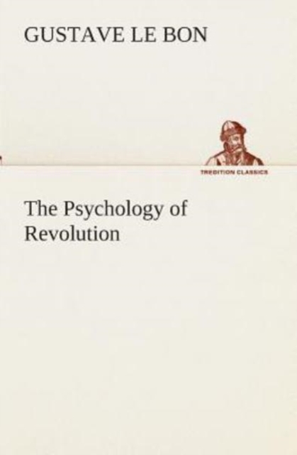 The Psychology of Revolution, Paperback / softback Book