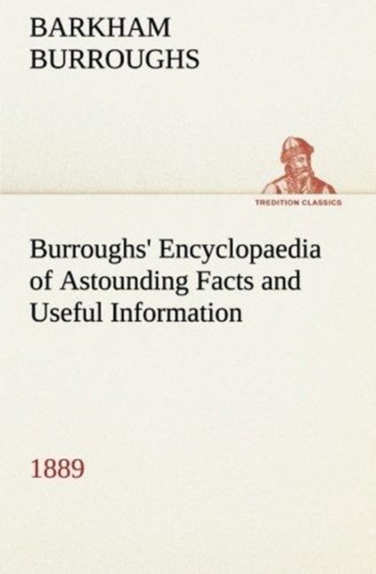 Burroughs' Encyclopaedia of Astounding Facts and Useful Information, 1889, Paperback / softback Book