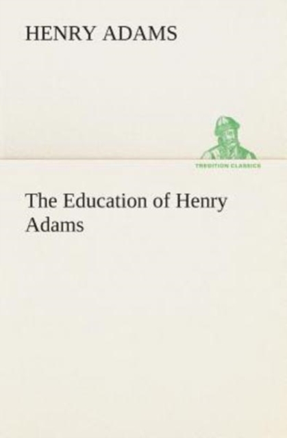 The Education of Henry Adams, Paperback / softback Book