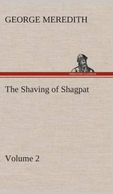 The Shaving of Shagpat an Arabian Entertainment - Volume 2, Hardback Book
