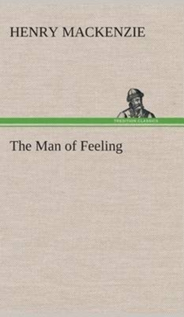 The Man of Feeling, Hardback Book