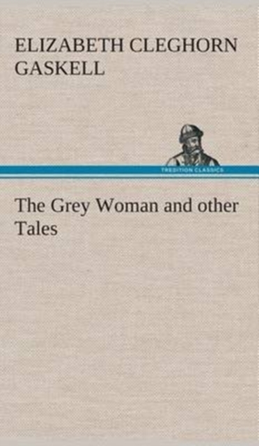 The Grey Woman and Other Tales, Hardback Book