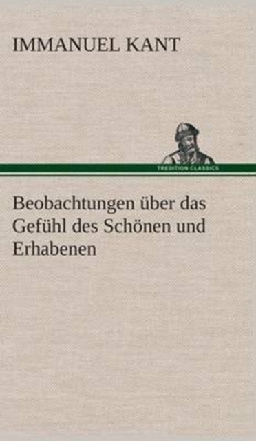 Beobachtungen uber das Gefuhl des Schonen und Erhabenen, Hardback Book