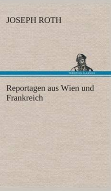 Reportagen Aus Wien Und Frankreich, Hardback Book