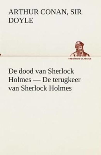 de Dood Van Sherlock Holmes - de Terugkeer Van Sherlock Holmes, Paperback / softback Book