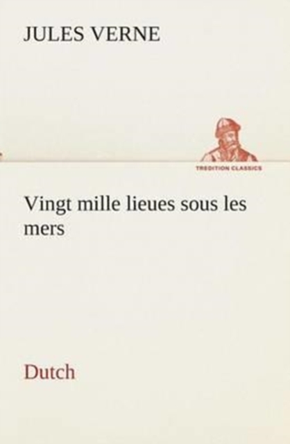 Vingt Mille Lieues Sous Les Mers. Dutch, Paperback / softback Book