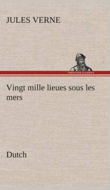 Vingt Mille Lieues Sous Les Mers. Dutch, Hardback Book